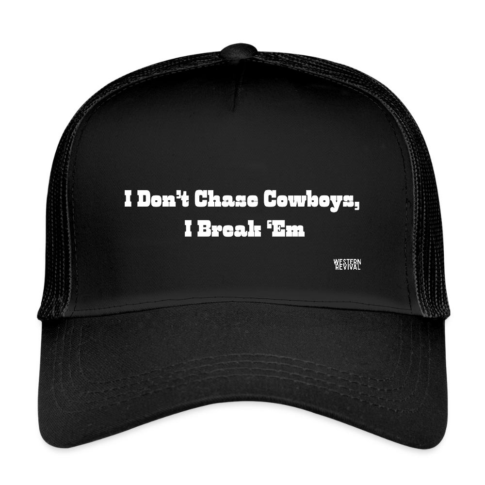 I Don’t Chase Cowboys, I Break Em’ - Eco Trucker Cap - Black - black/black