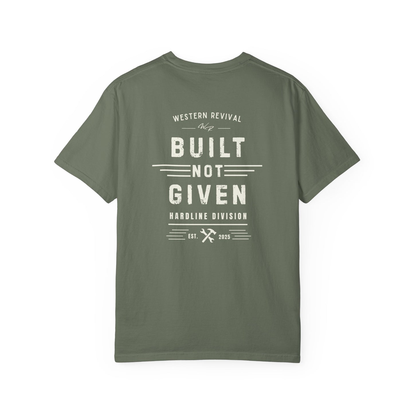 Built Not Given T-Shirt — Western Revival Hardline Division Comfort Colors Tee