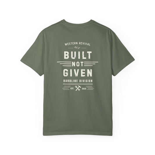 Built Not Given T-Shirt — Western Revival Hardline Division Comfort Colors Tee