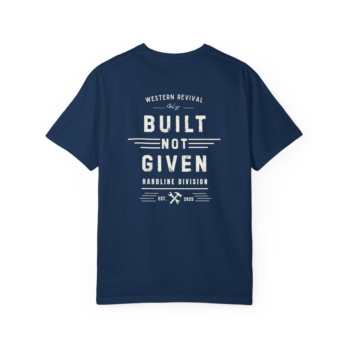 Built Not Given T-Shirt — Western Revival Hardline Division Comfort Colors Tee