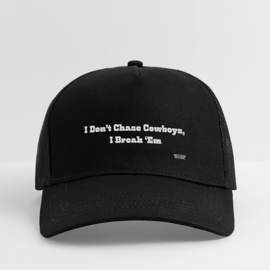 I Don’t Chase Cowboys, I Break Em’ - Eco Trucker Cap - Black - black/black