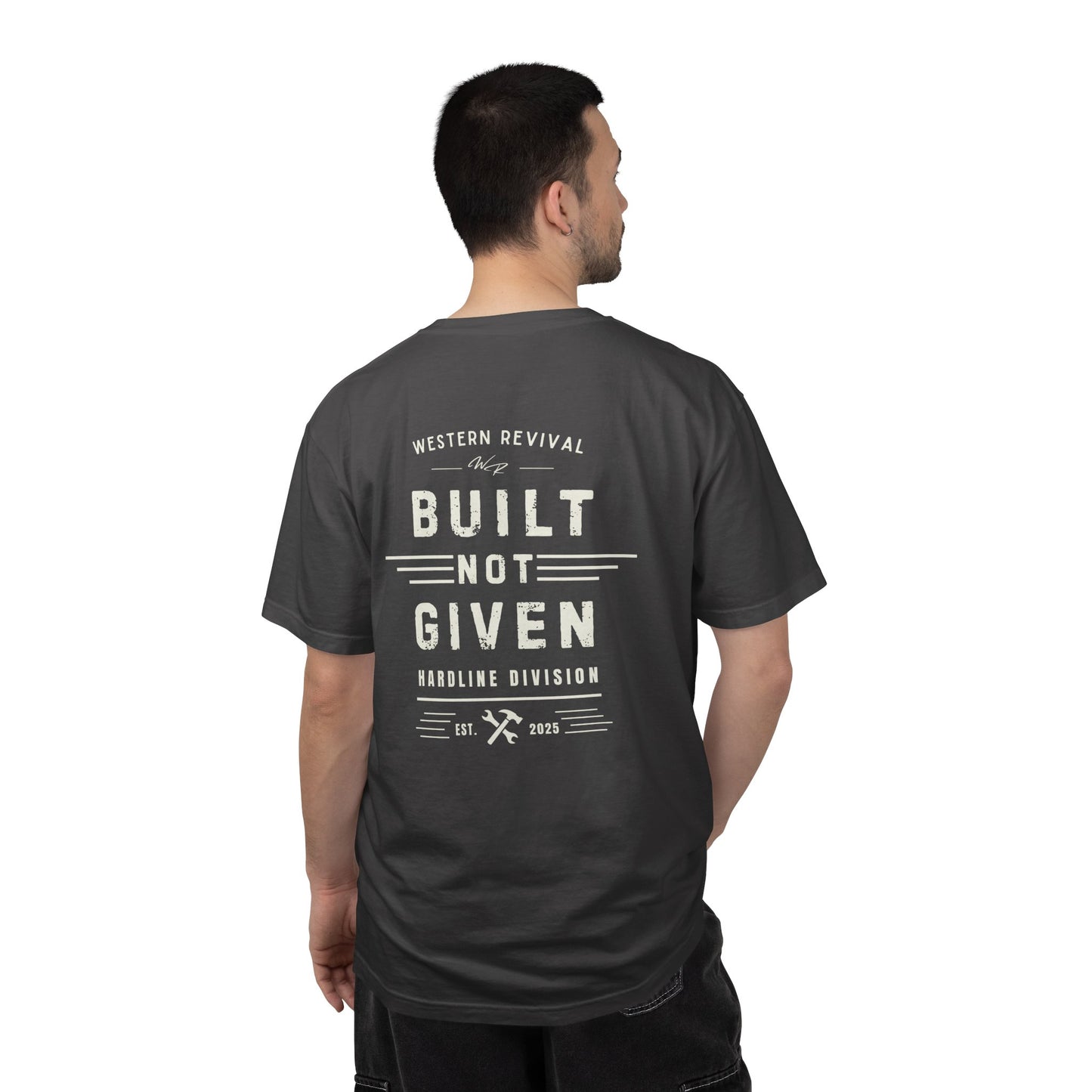Built Not Given T-Shirt — Western Revival Hardline Division Comfort Colors Tee