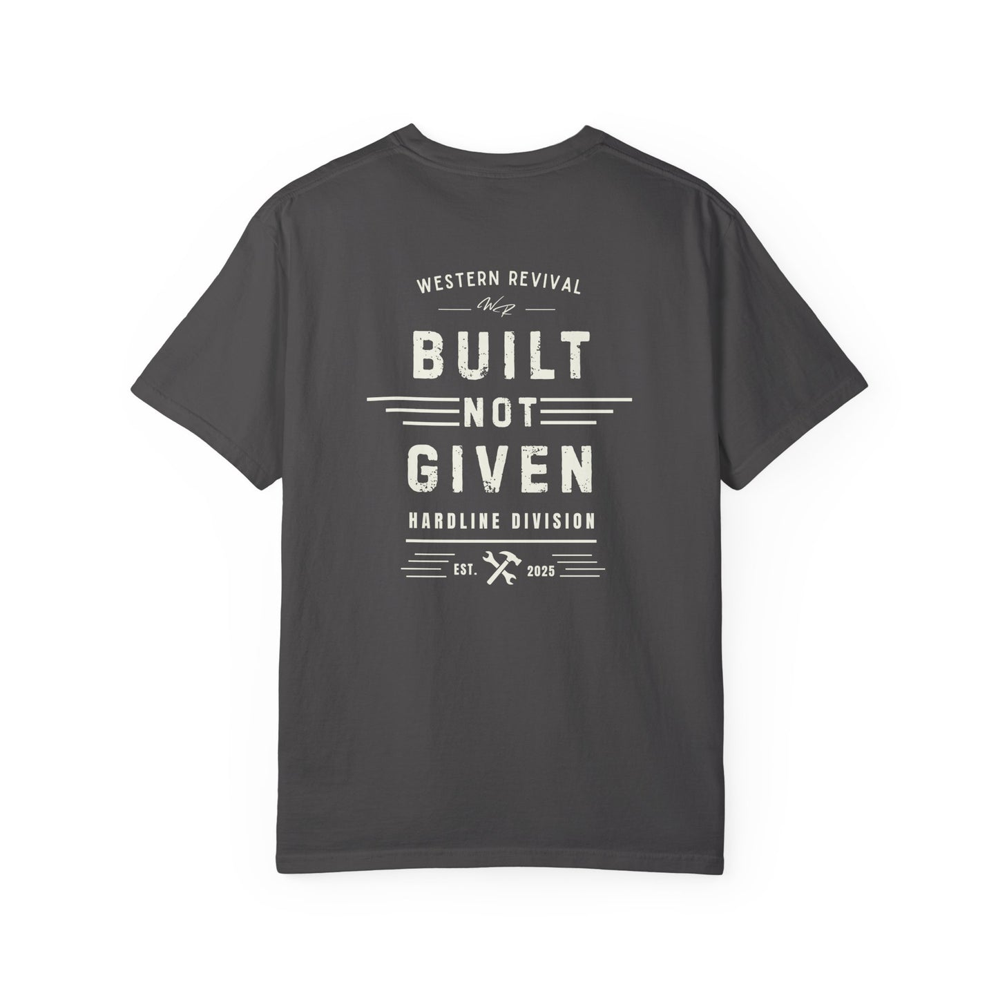 Built Not Given T-Shirt — Western Revival Hardline Division Comfort Colors Tee