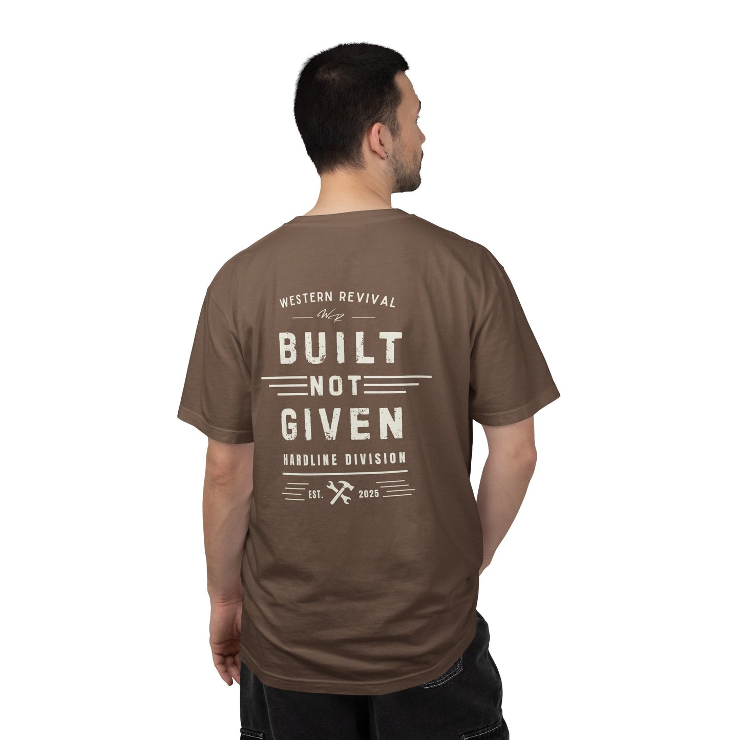 Built Not Given T-Shirt — Western Revival Hardline Division Comfort Colors Tee